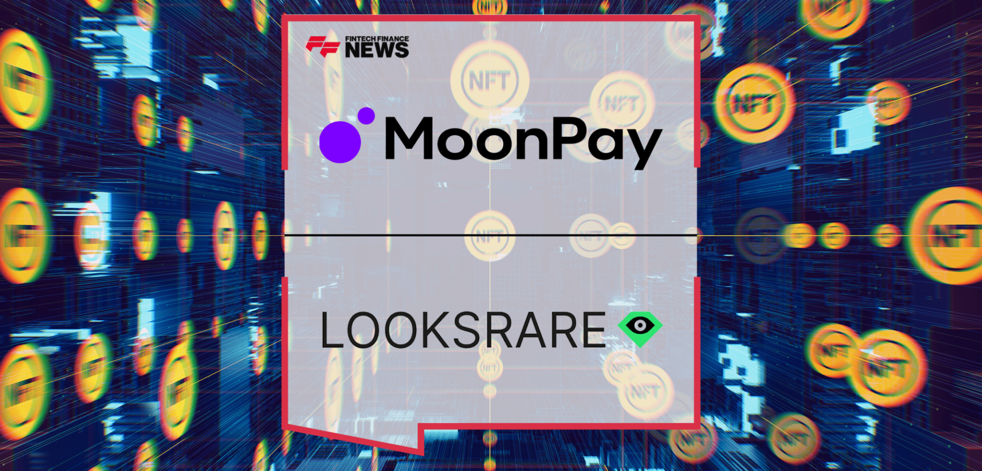 Для чего начинают сотрудничать Moonpay и Looksrare и собираются сделать удобными покупки NFT