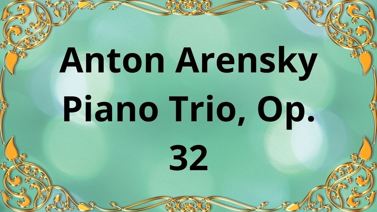 Антон Аренский Фортепианное трио , соч. 32