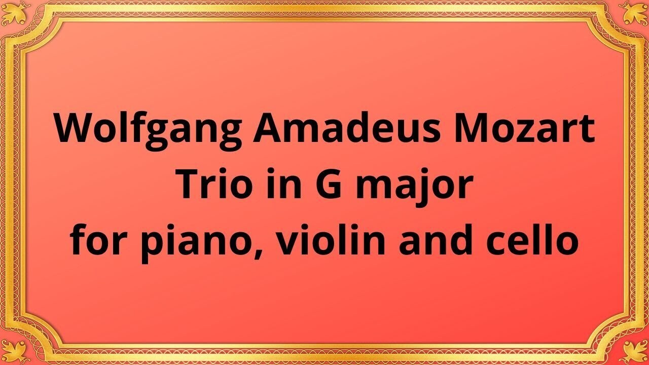 Вольфганг Амадей Моцарт Трио соль мажор для фортепиано, скрипки и виолончели