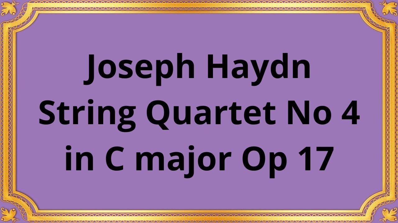 Йозеф Гайдн Струнный квартет № 4 до мажор, соч. 17