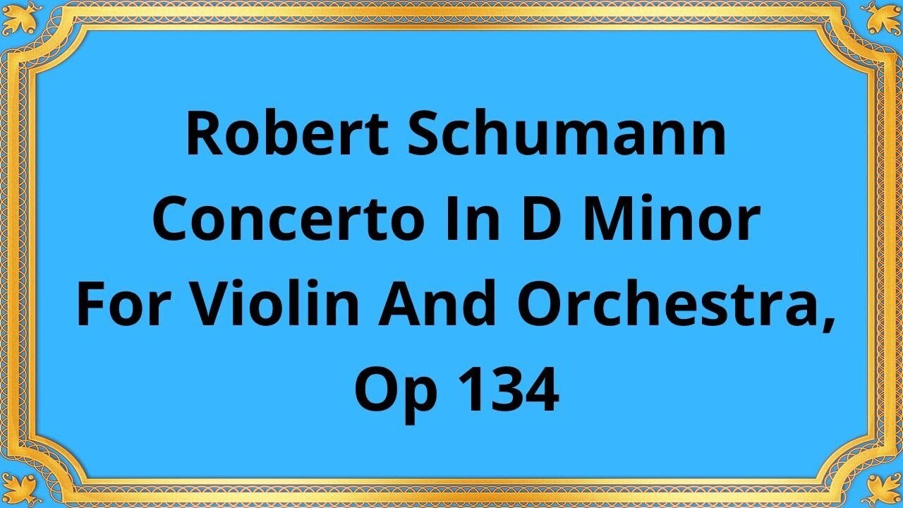 Роберт Шуман Концерт ре минор для скрипки с оркестром, Op 134