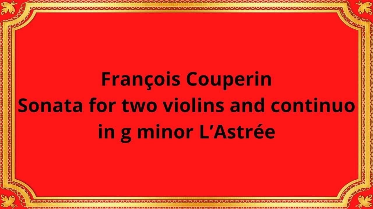 Франсуа Куперен Соната для двух скрипок и континуо соль минор «Астри»