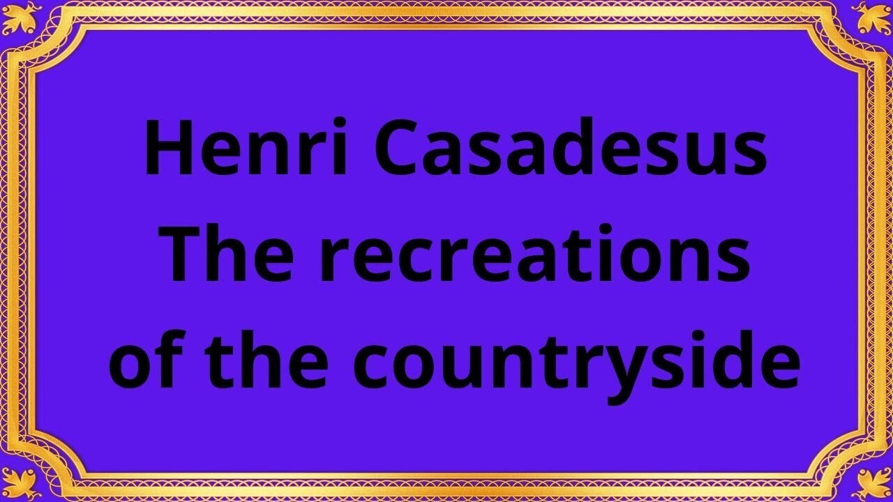 Анри Казадезюс Воссоздание сельской местности