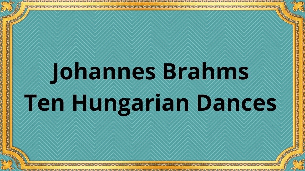 Иоганнес Брамс Десять венгерских танцев