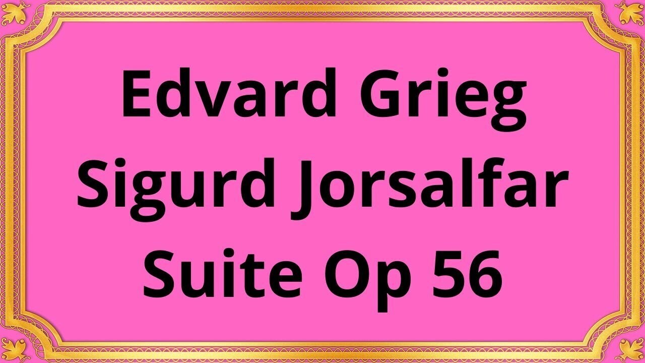 Эдвард Григ Сигурд Йорсалфар, Сюита Op 56